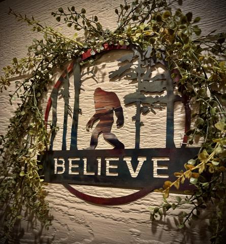 YOU GOTTA BELIEVE - BIG FOOT IS REAL - DON'T STOP BE-LEAFING! 